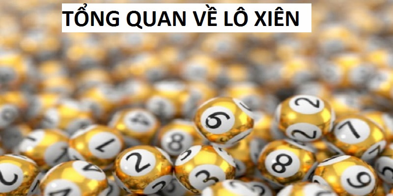 Giới thiệu tổng quan lô xiên