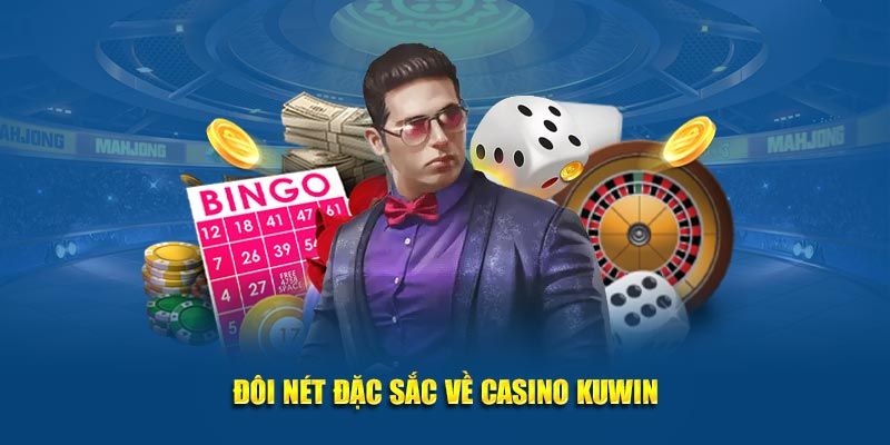 Casino Kuwin - chuyên mục cá cược với loạt ưu điểm nổi bật