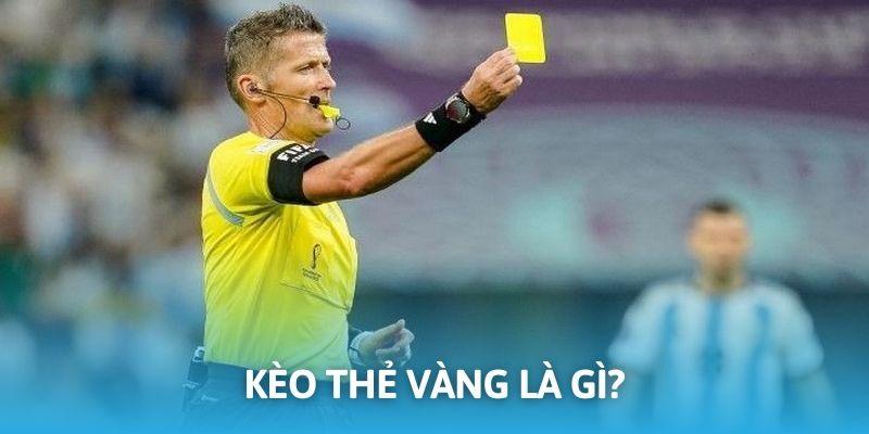 Yellow Card Betting là dạng kèo phụ cơ bản và hấp dẫn